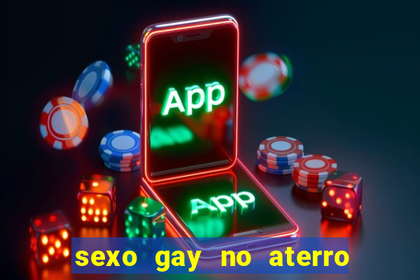 sexo gay no aterro do flamengo